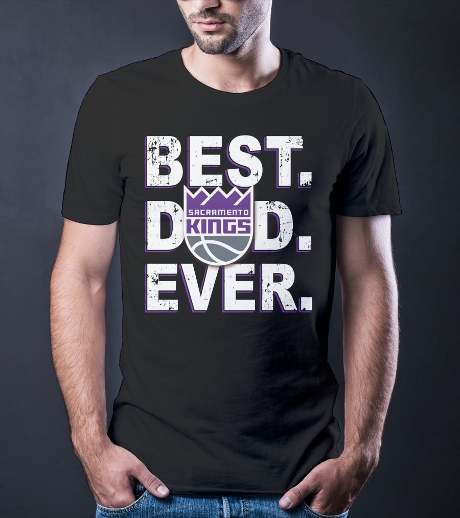 Best Dad Ever Sacramento Kings T-Shirt