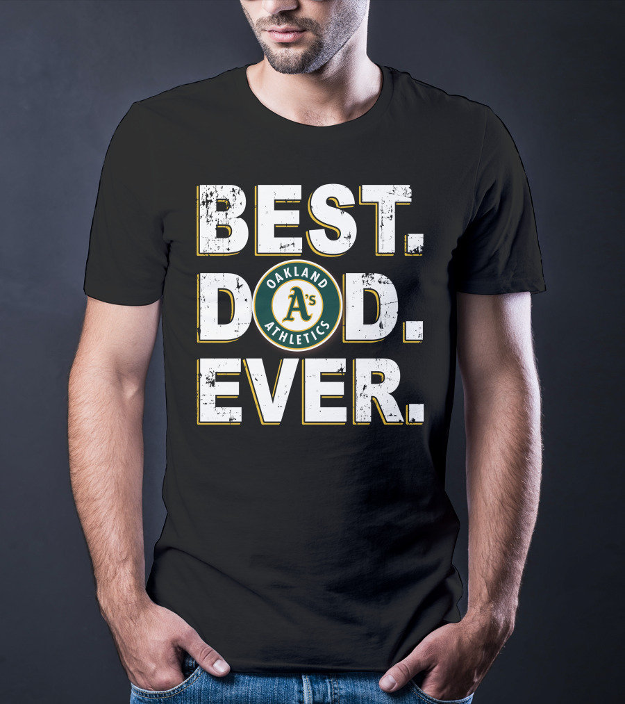 Best Dad Ever Oakland Athletics A's T-Shirt