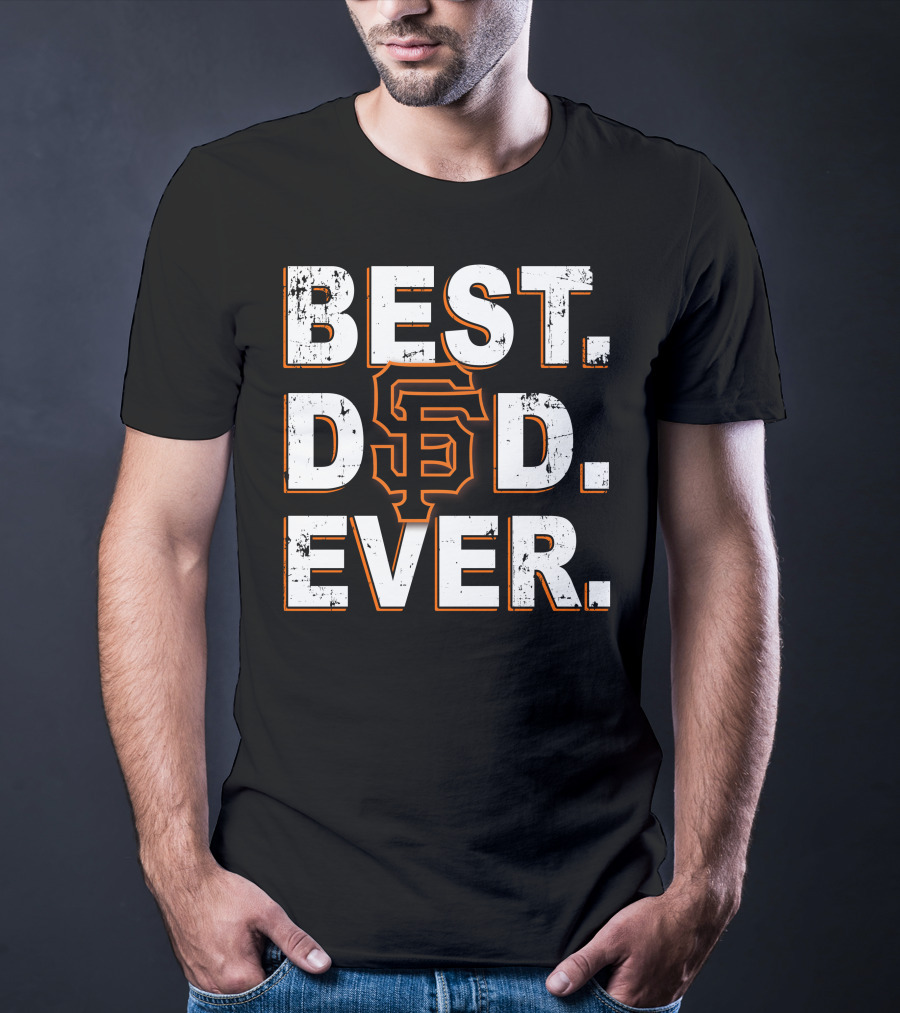 Best Dad Ever San Francisco Giants Tribute T-Shirt