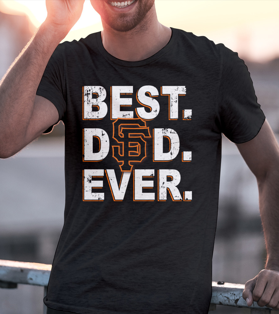 Best Dad Ever San Francisco Giants Tribute T-Shirt