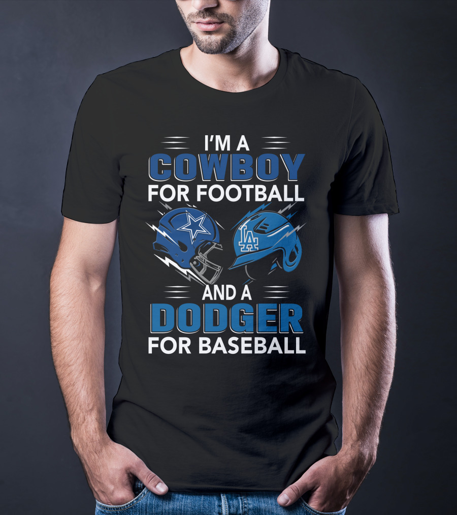 I'M A COWBOY FOR FOOTBALL AND A DODGER FOR BASEBALL T-Shirt