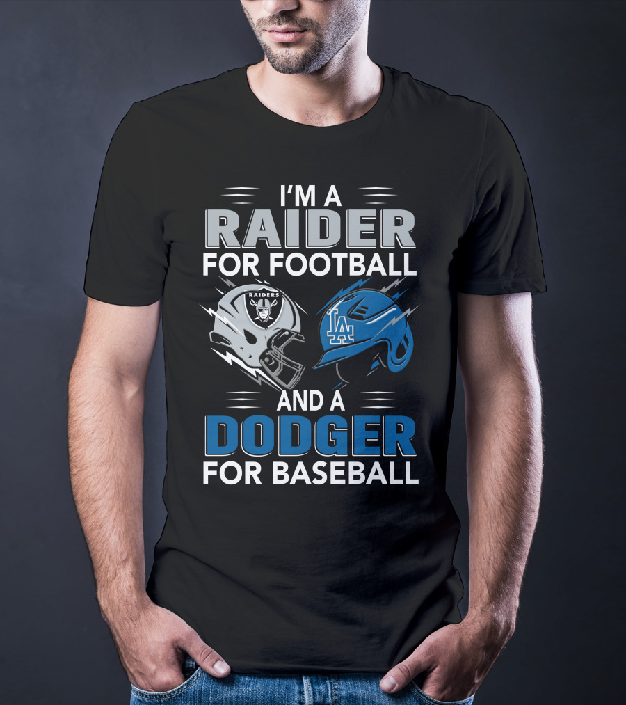 Raider For Football And Dodger For Baseball I'm A Raider And A Dodger T-Shirt