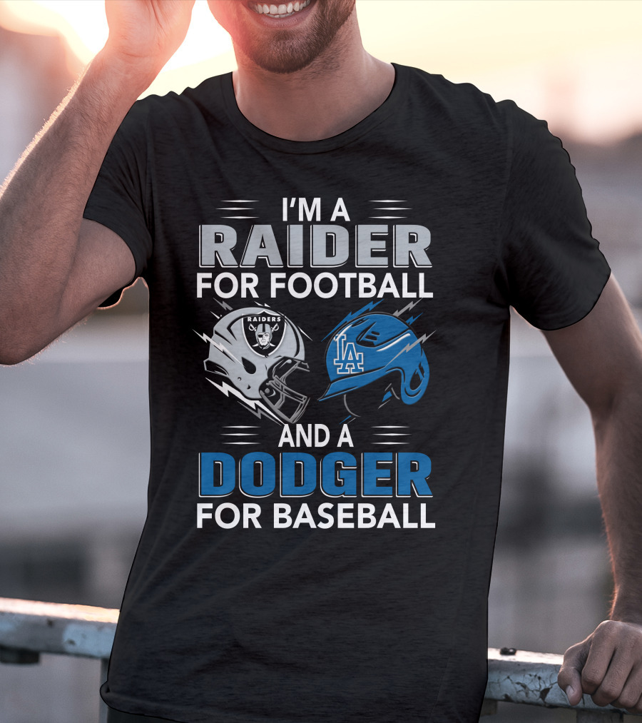 Raider For Football And Dodger For Baseball I'm A Raider And A Dodger T-Shirt