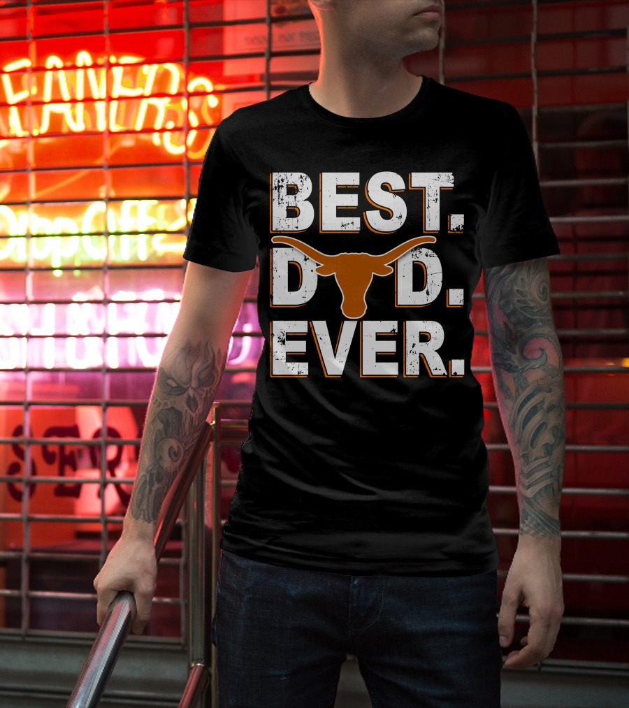 Best Dad Ever Texas Longhorns T-Shirt
