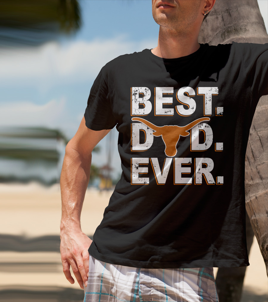 Best Dad Ever Texas Longhorns T-Shirt