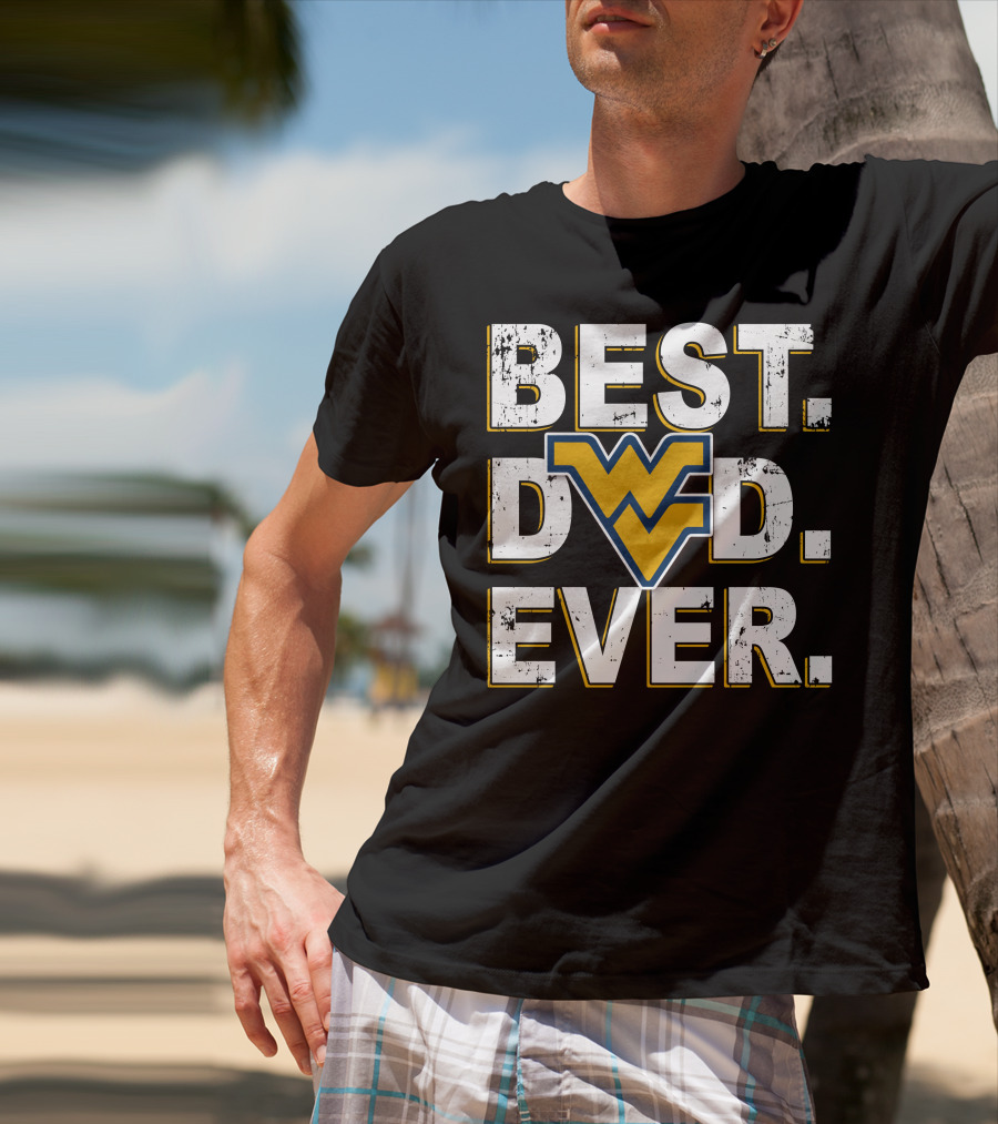 Best Dad Ever West Virginia Mountaineers Wvu T-Shirt