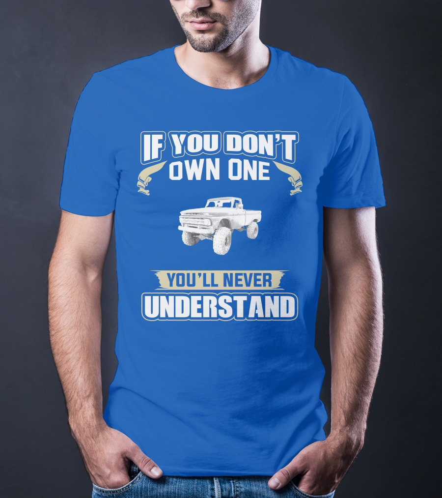 If You Don't Own One You'll Never Understand Chevy K20 T-Shirt