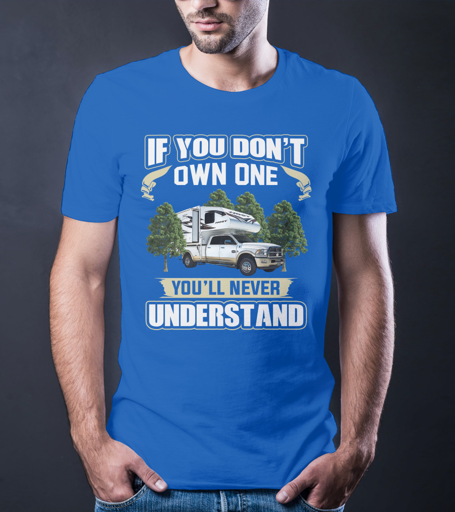 If You Don't Own One You'll Never Understand Host Mammoth Camper Truck T-Shirt
