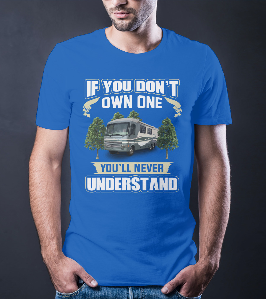 If You Don't Own One You'll Never Understand Pace Arrow Fleetwood 37C RV T-Shirt