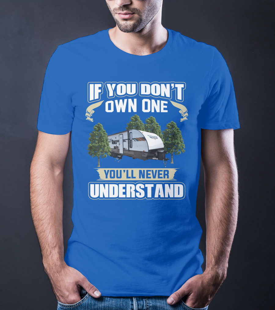 If You Don't Own One You'll Never Understand Forest River Wildwood 263bhxl T-Shirt