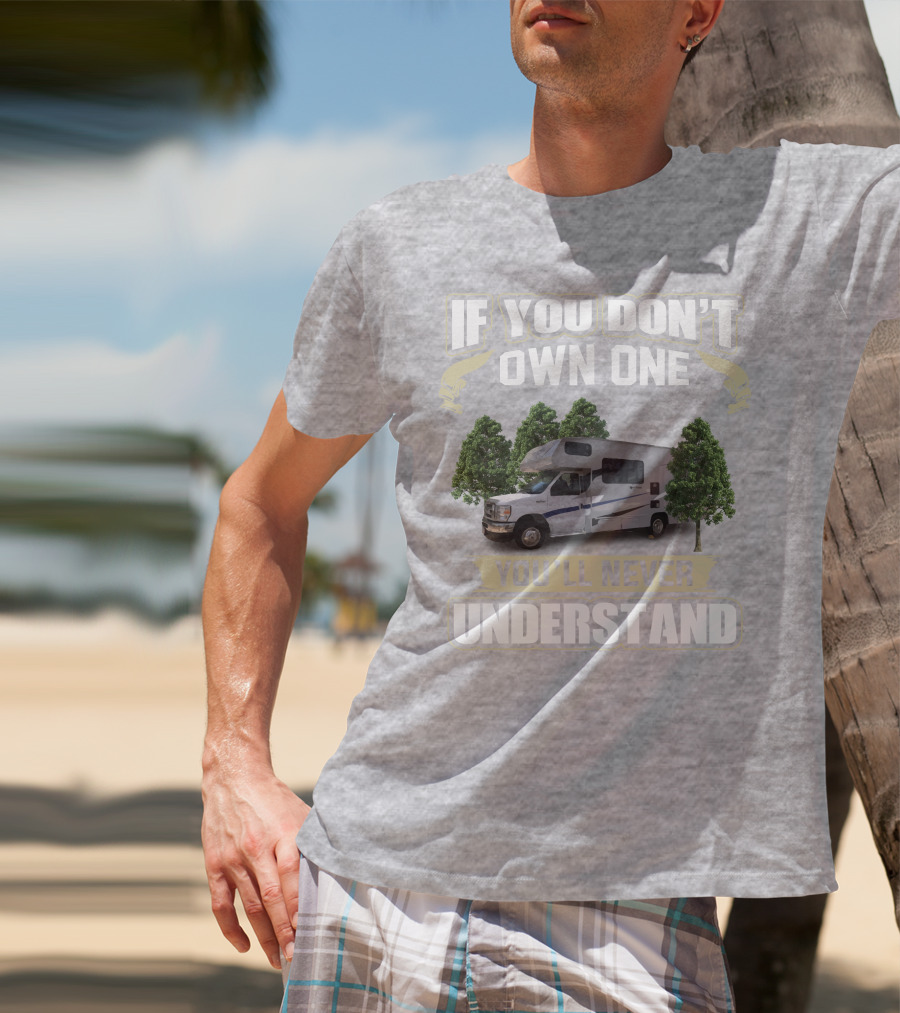 If You Don’t Own One Coachmen Cross Trek You'll Never Understand T-Shirt