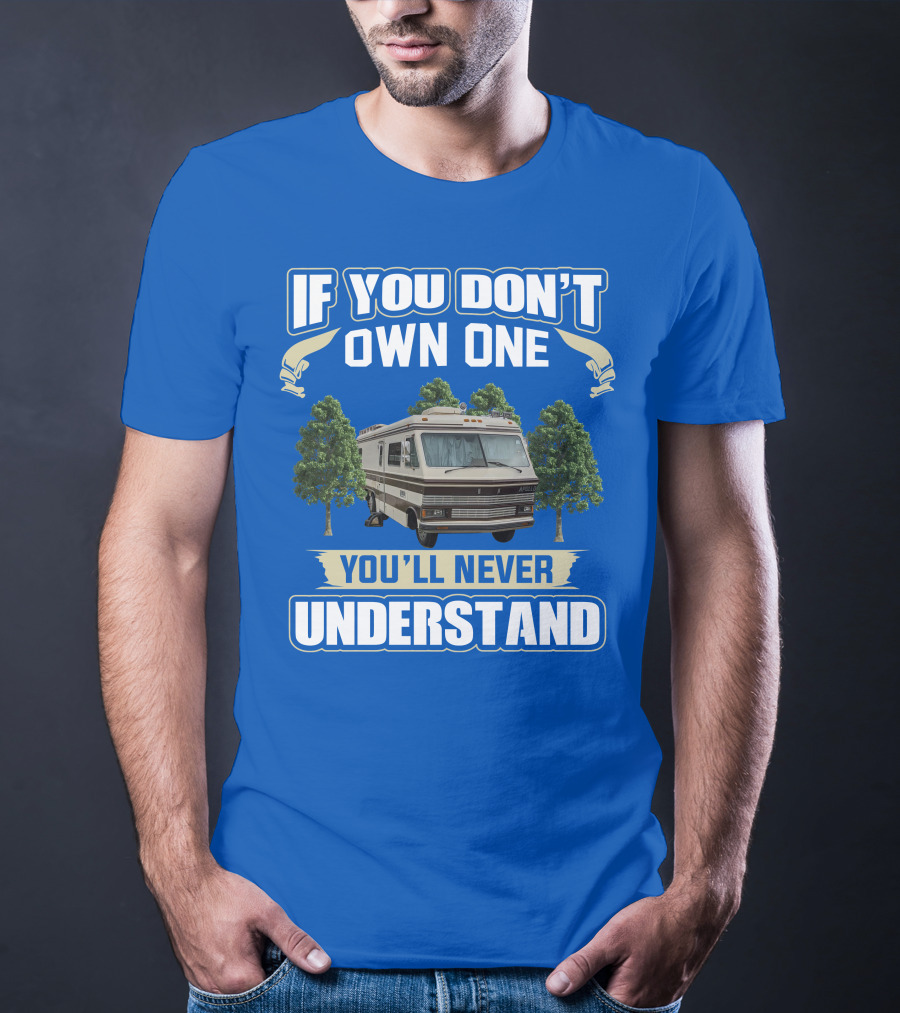 If You Don't Own One You'll Never Understand Apollo Motorhomes T-Shirt
