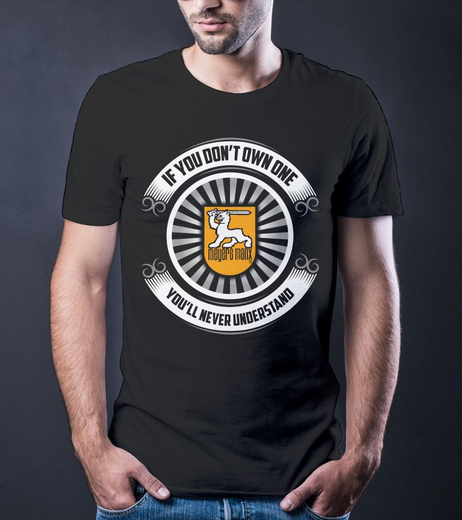If You Don't Own One You'll Never Understand Meyers Manx T-Shirt