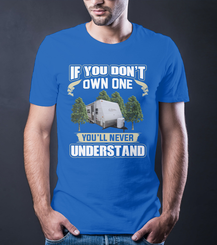 If You Don't Own One You'll Never Understand Gulfstream Ameri Lite Trailer Forest T-Shirt