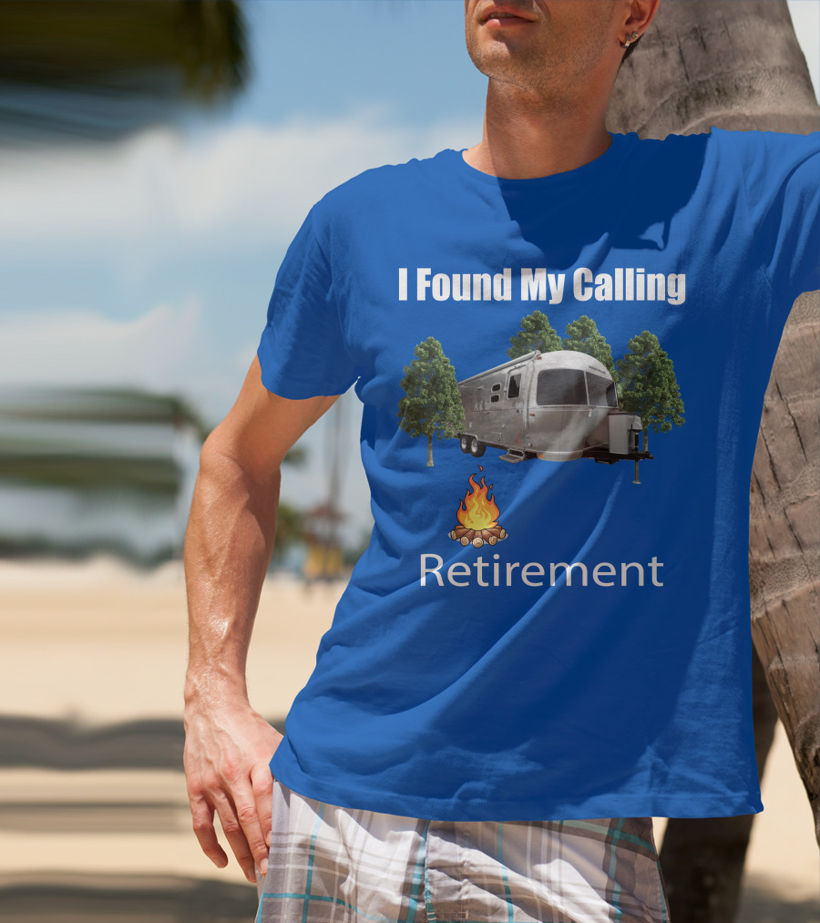 I Found My Calling Airstream Retirement T-Shirt