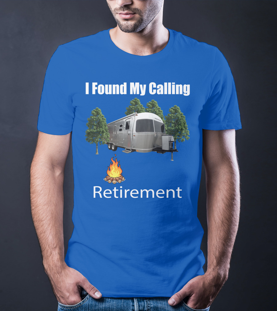 I Found My Calling Airstream Retirement T-Shirt