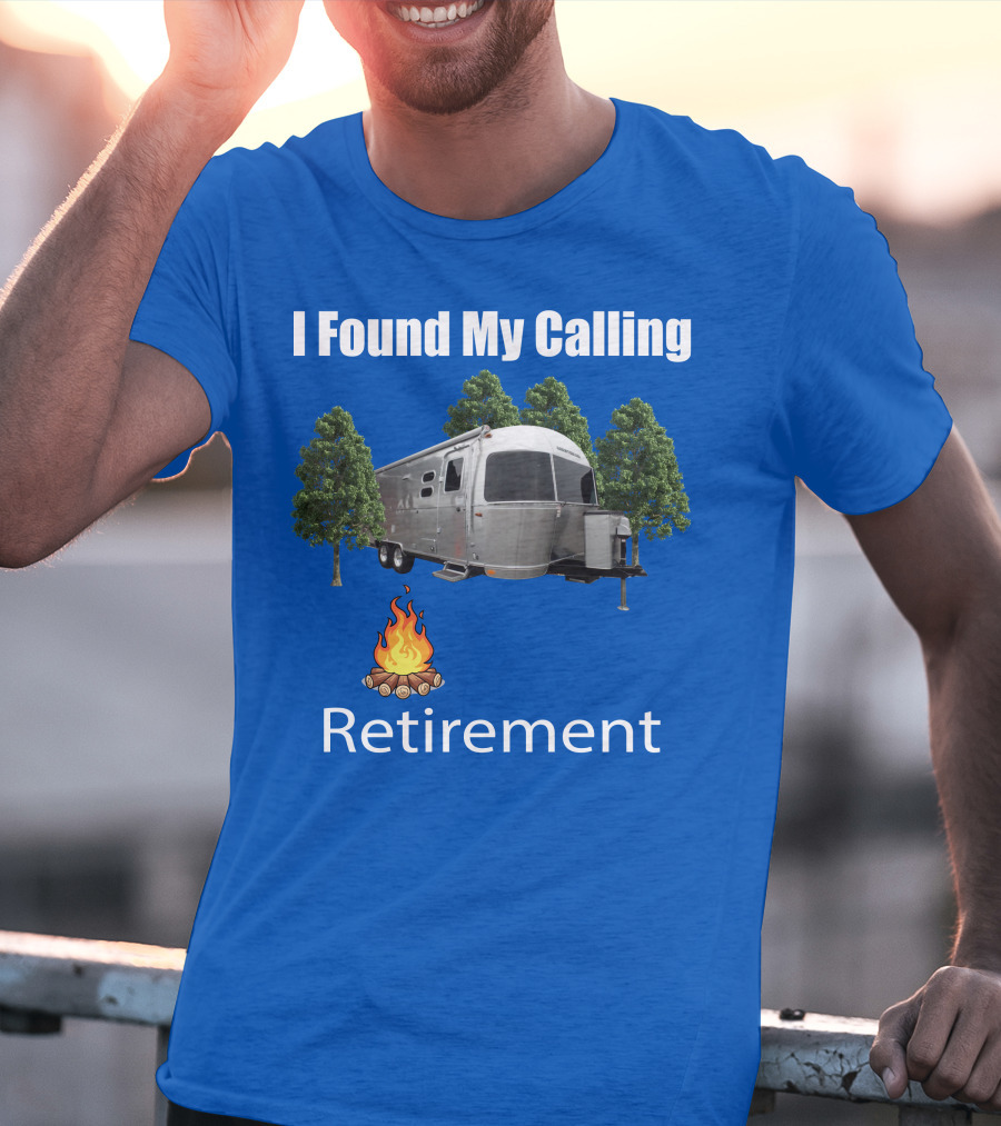 I Found My Calling Airstream Retirement T-Shirt