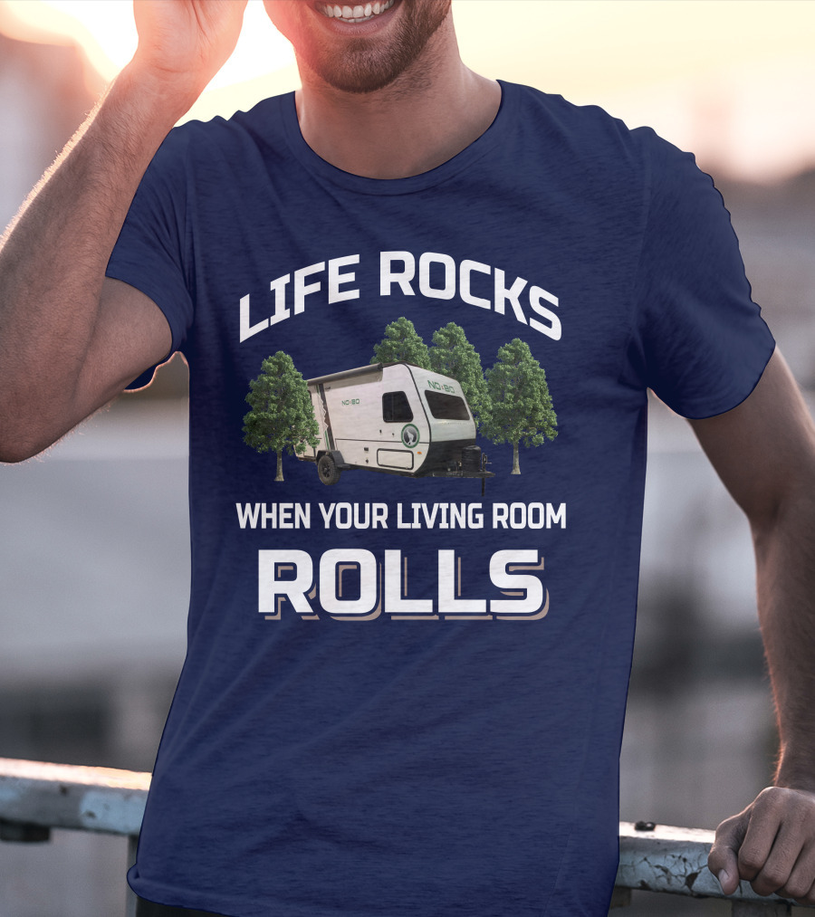 Life Rocks When Your Living Room Rolls No Boundaries Rv T-Shirt