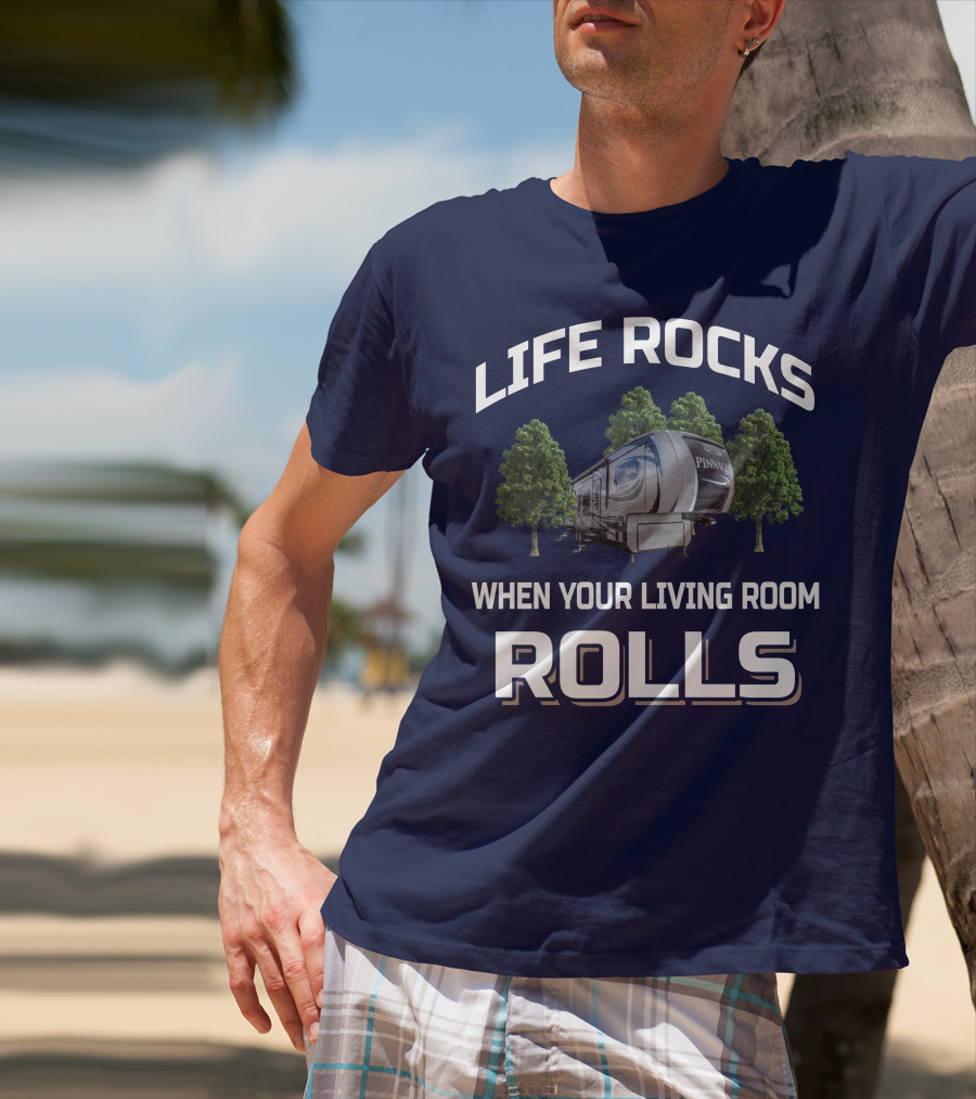 LIFE ROCKS WHEN YOUR LIVING ROOM ROLLS JAYCO PINNACLE RV T-Shirt