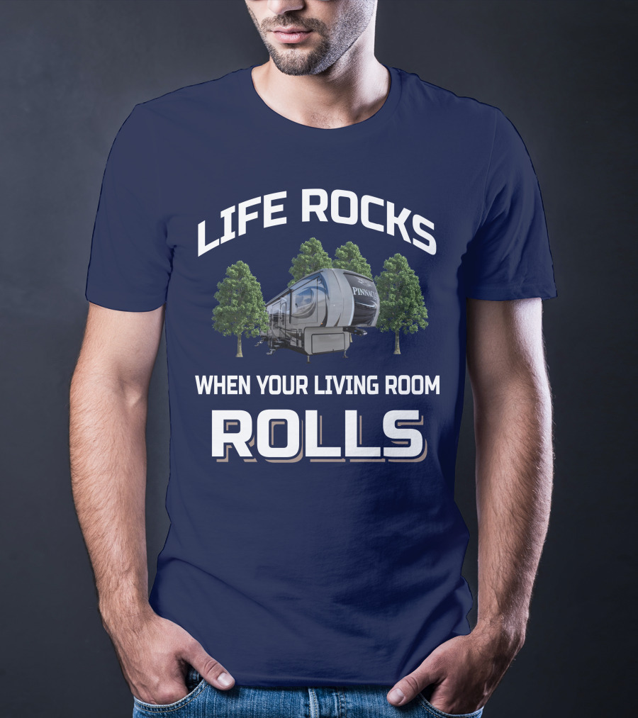 LIFE ROCKS WHEN YOUR LIVING ROOM ROLLS JAYCO PINNACLE RV T-Shirt