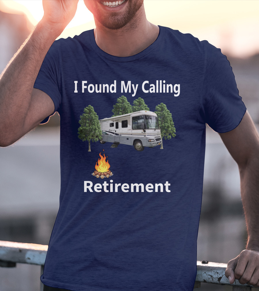 I Found My Calling RV Retirement Camping Fire Tree T-Shirt