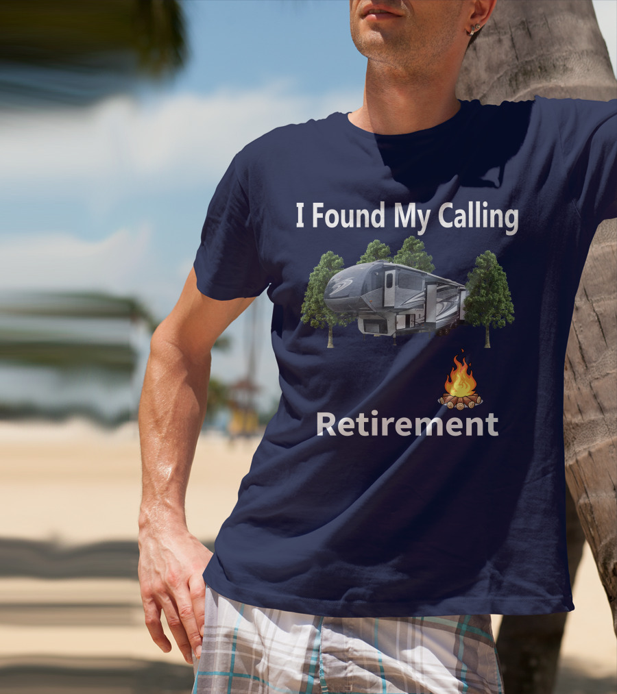 I Found My Calling Cardinal Cedar Creek RV Retirement Campfire T-Shirt