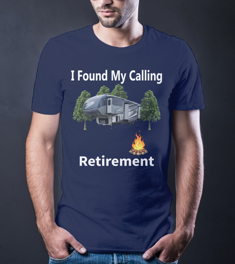 I Found My Calling Cardinal Cedar Creek RV Retirement Campfire T-Shirt