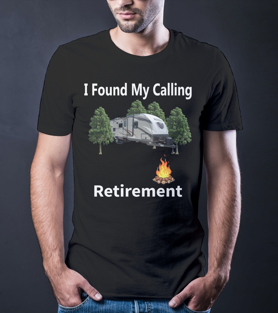 I Found My Calling Heartland Wilderness 2850BH Retirement Camping T-Shirt