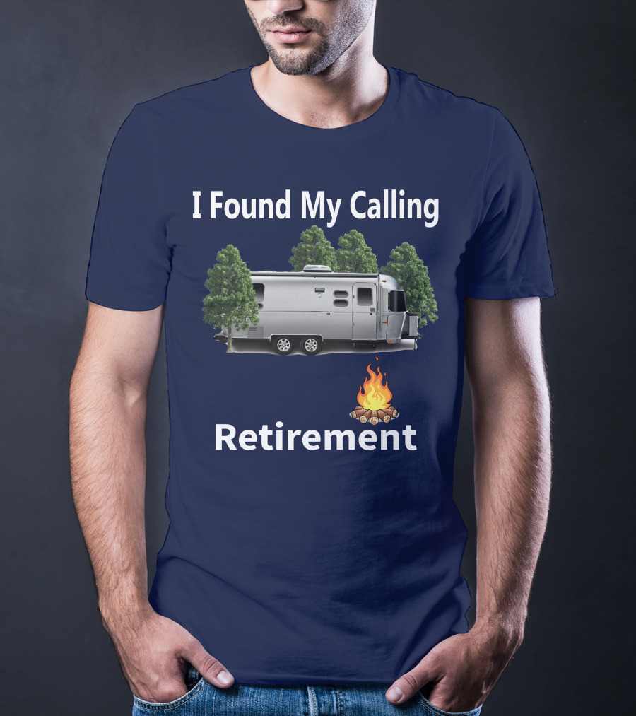 I Found My Calling Airstream Retirement Adventure T-Shirt