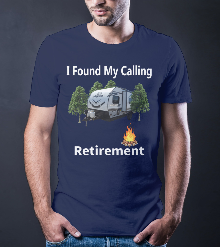 I Found My Calling Retirement Forest River Salem 30KQBSS Jayco Camper Camping Fire Trees T-Shirt