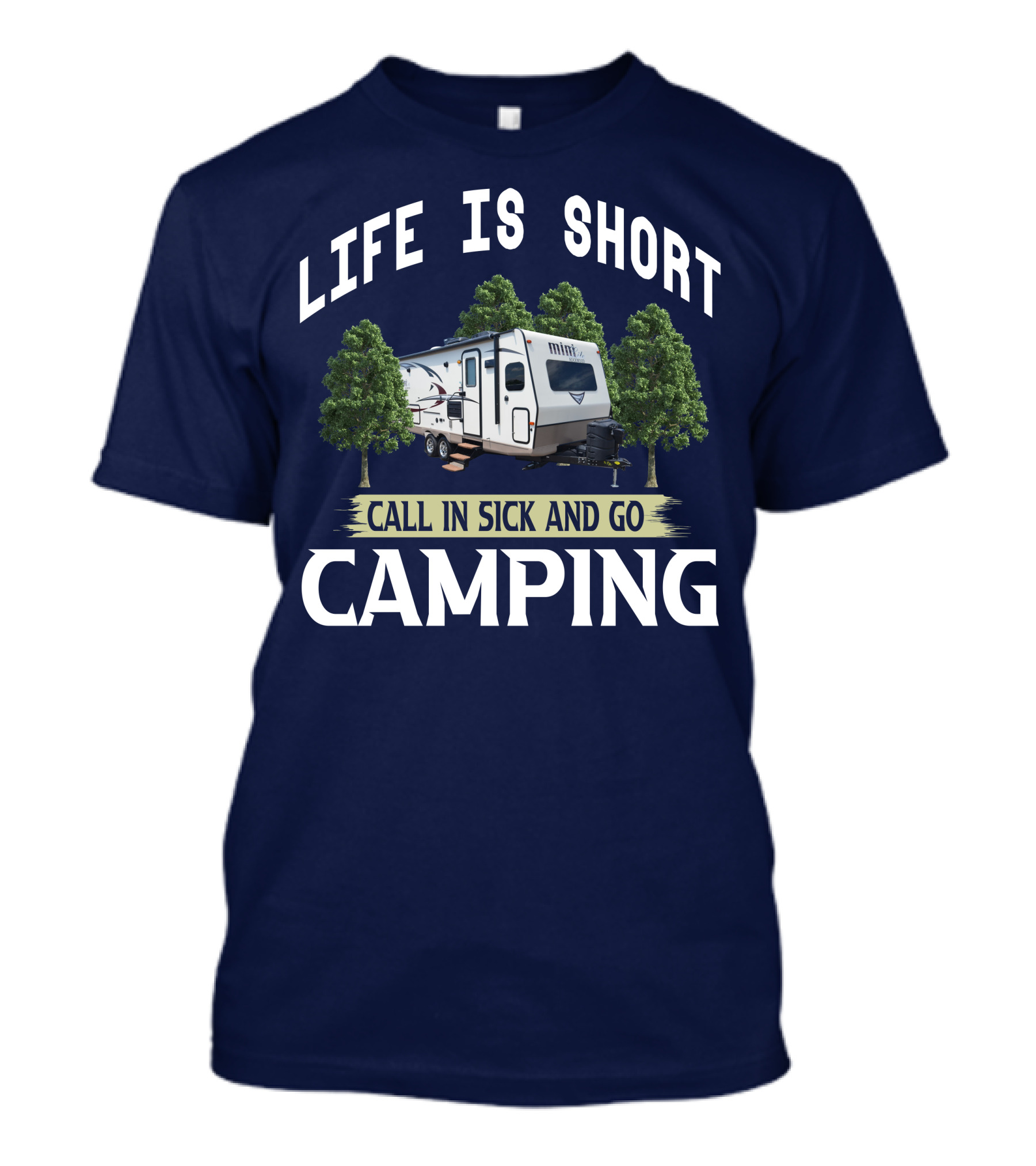 Life Is Short Call In Sick And Go Camping Forest River Rockwood Mini Lite T-Shirt