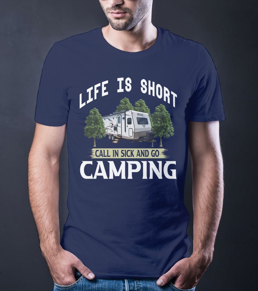Life Is Short Call In Sick And Go Camping Forest River Rockwood Mini Lite T-Shirt