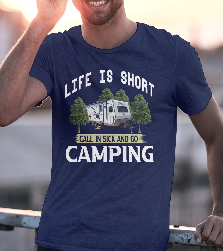 Life Is Short Call In Sick And Go Camping Forest River Rockwood Mini Lite T-Shirt