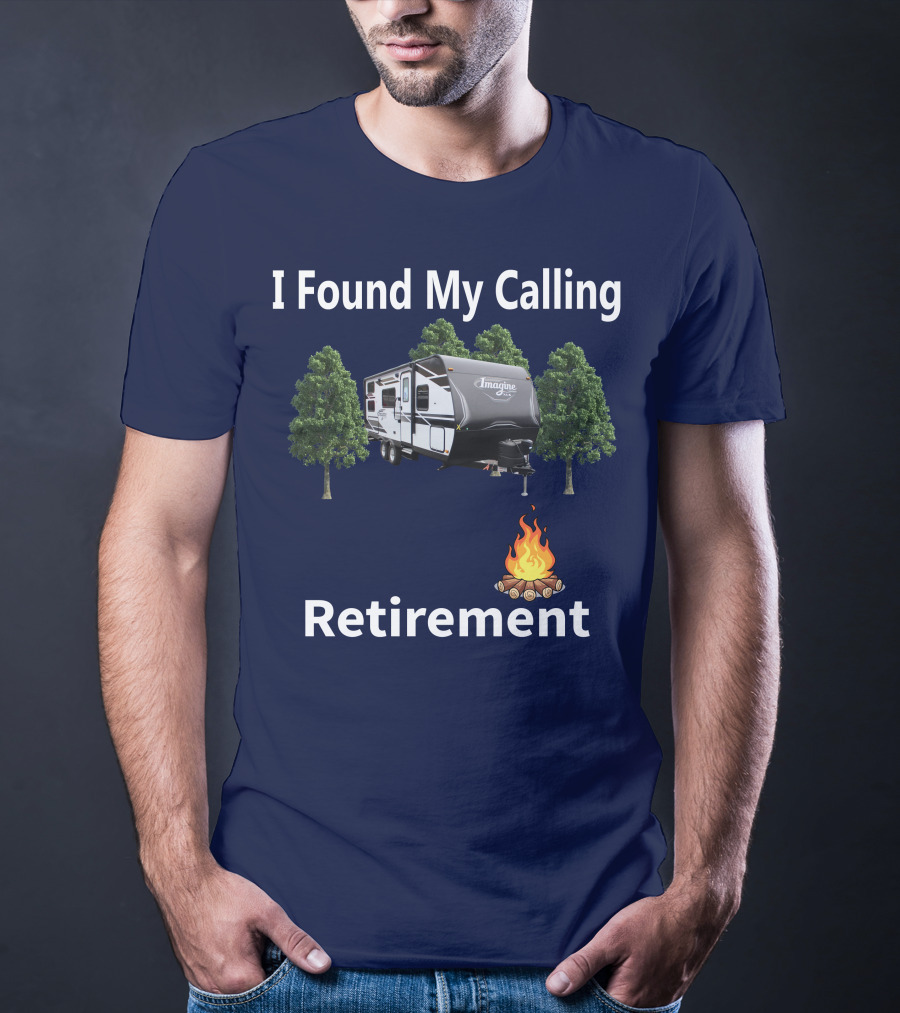 I Found My Calling Imagine XLS 21BHE Retirement Campfire T-Shirt