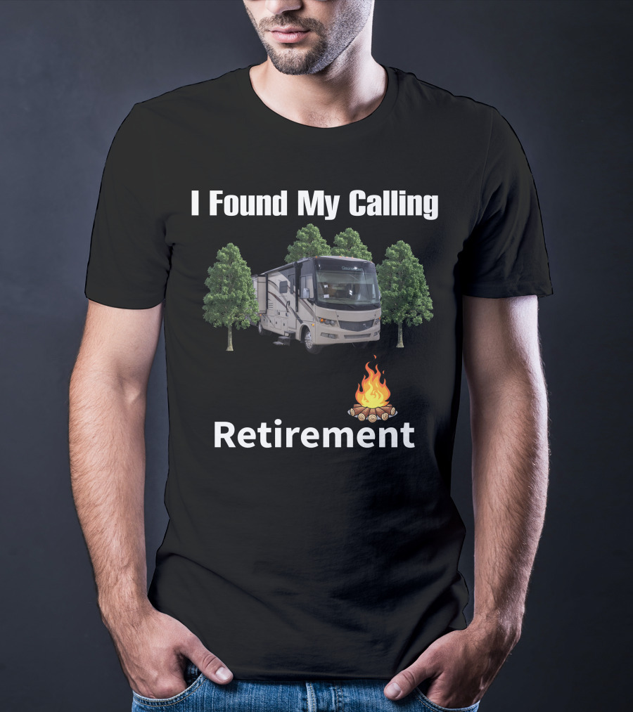 I Found My Calling Retirement Forest River Georgetown Series GT5 T-Shirt