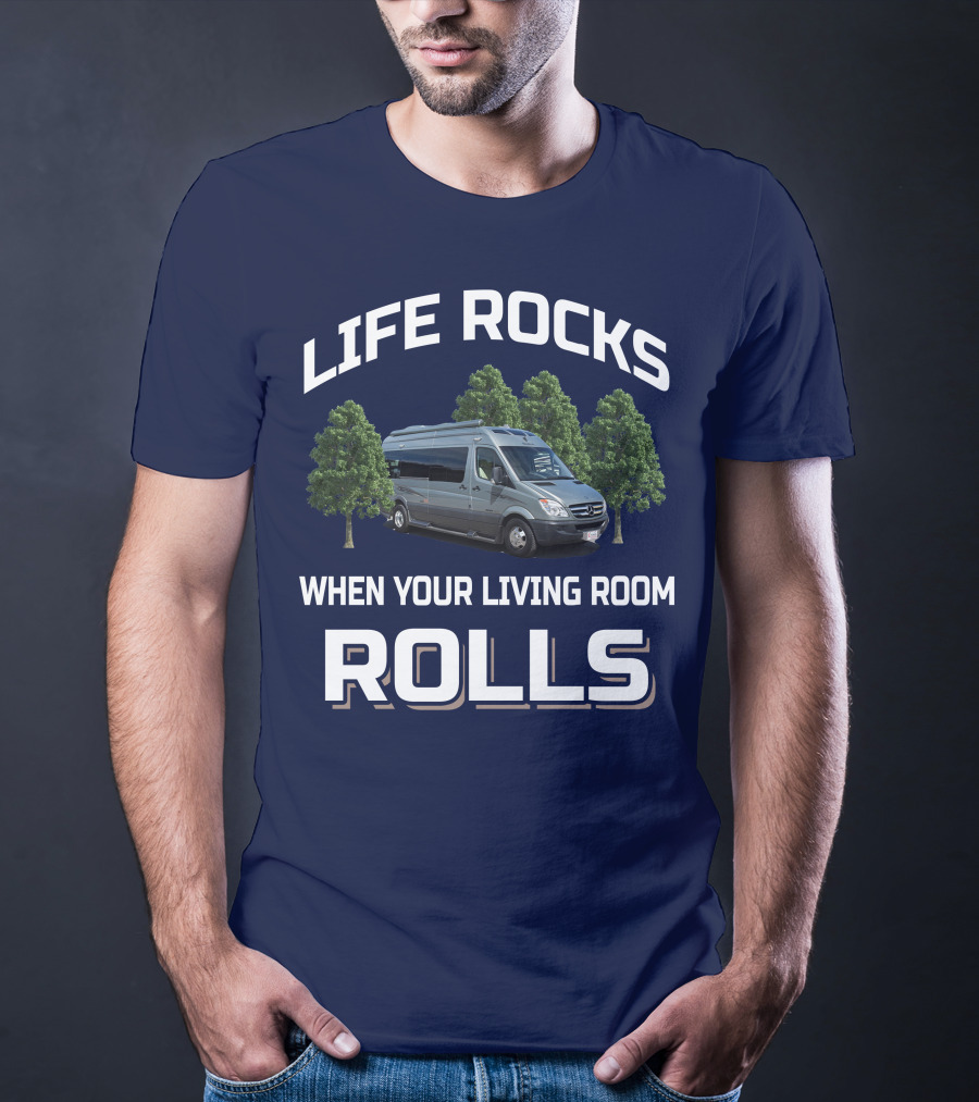 LIFE ROCKS WHEN YOUR LIVING ROOM ROLLS Roadtreking RV T-Shirt
