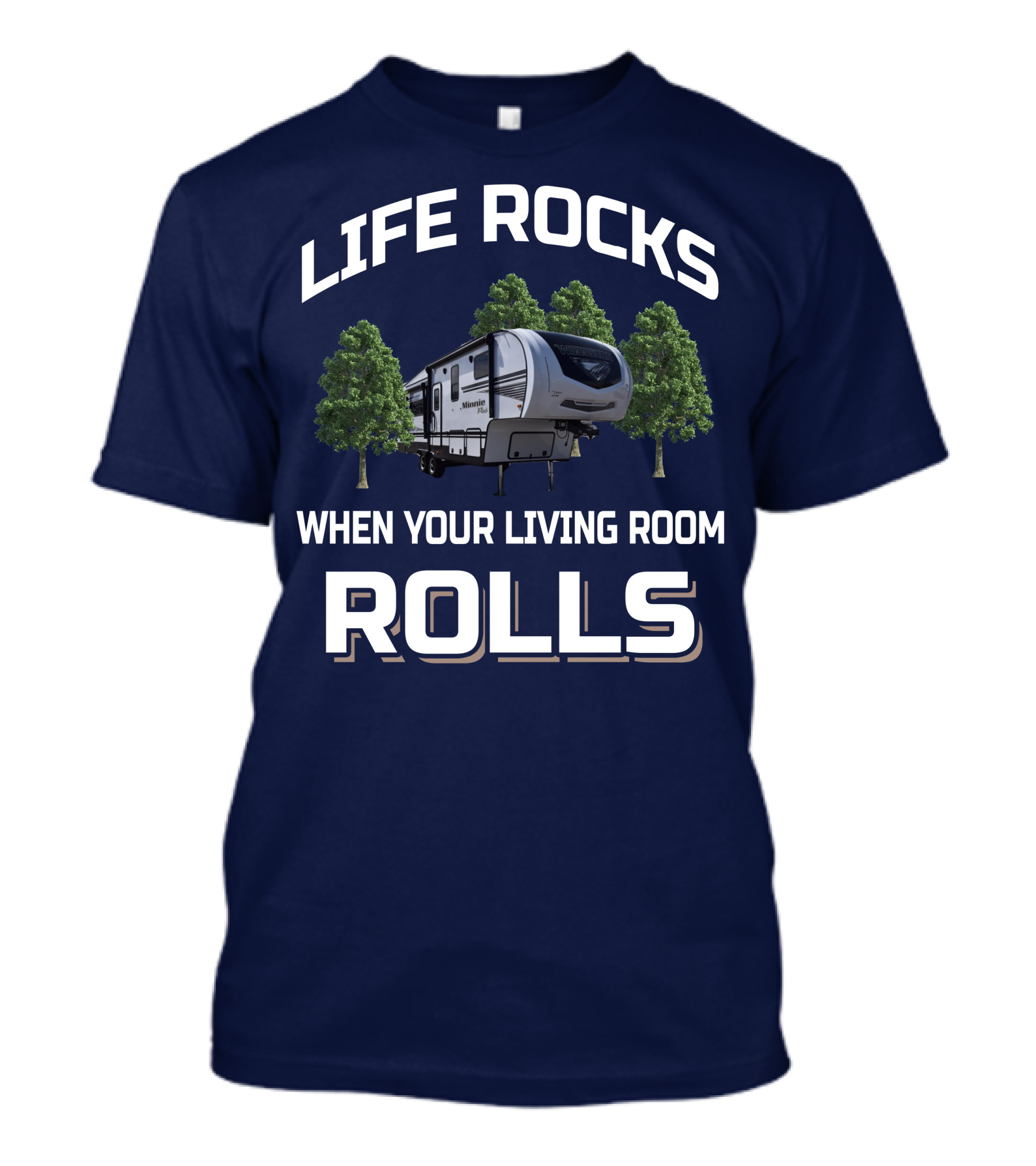 Life Rocks When Your Living Room Rolls Winnebago Travel Trailer T-Shirt