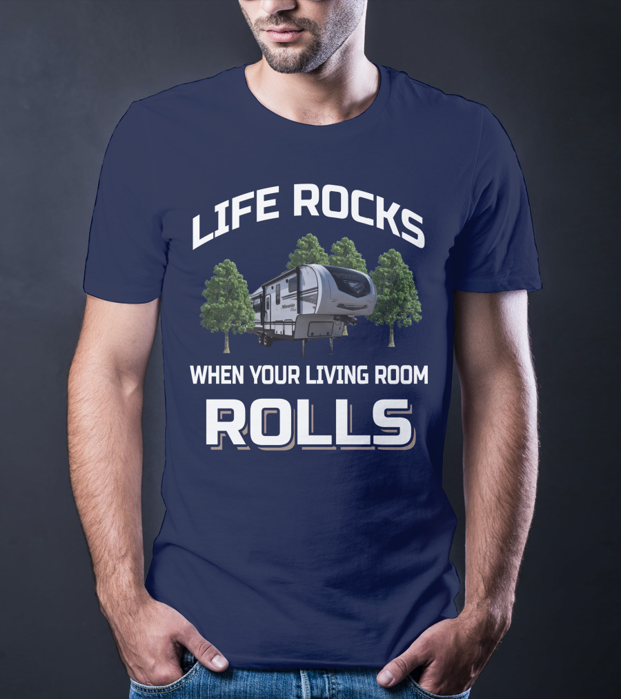 Life Rocks When Your Living Room Rolls Winnebago Travel Trailer T-Shirt