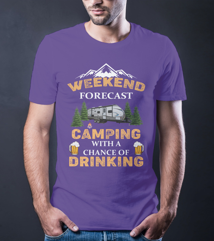 Weekend Forecast Camping With A Chance Of Drinking Coachmen Camper T-Shirt