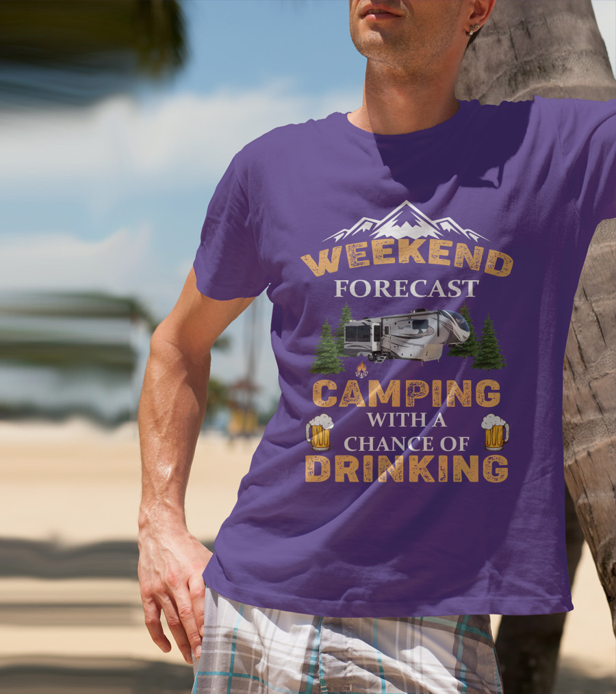 Weekend Forecast Camping With A Chance Of Drinking Mountain RV T-Shirt