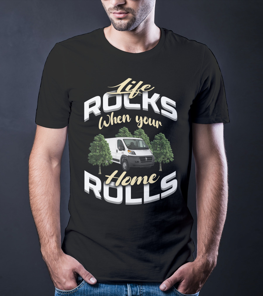 Life Rocks When Your Home Rolls Ram Promaster Camper T-Shirt