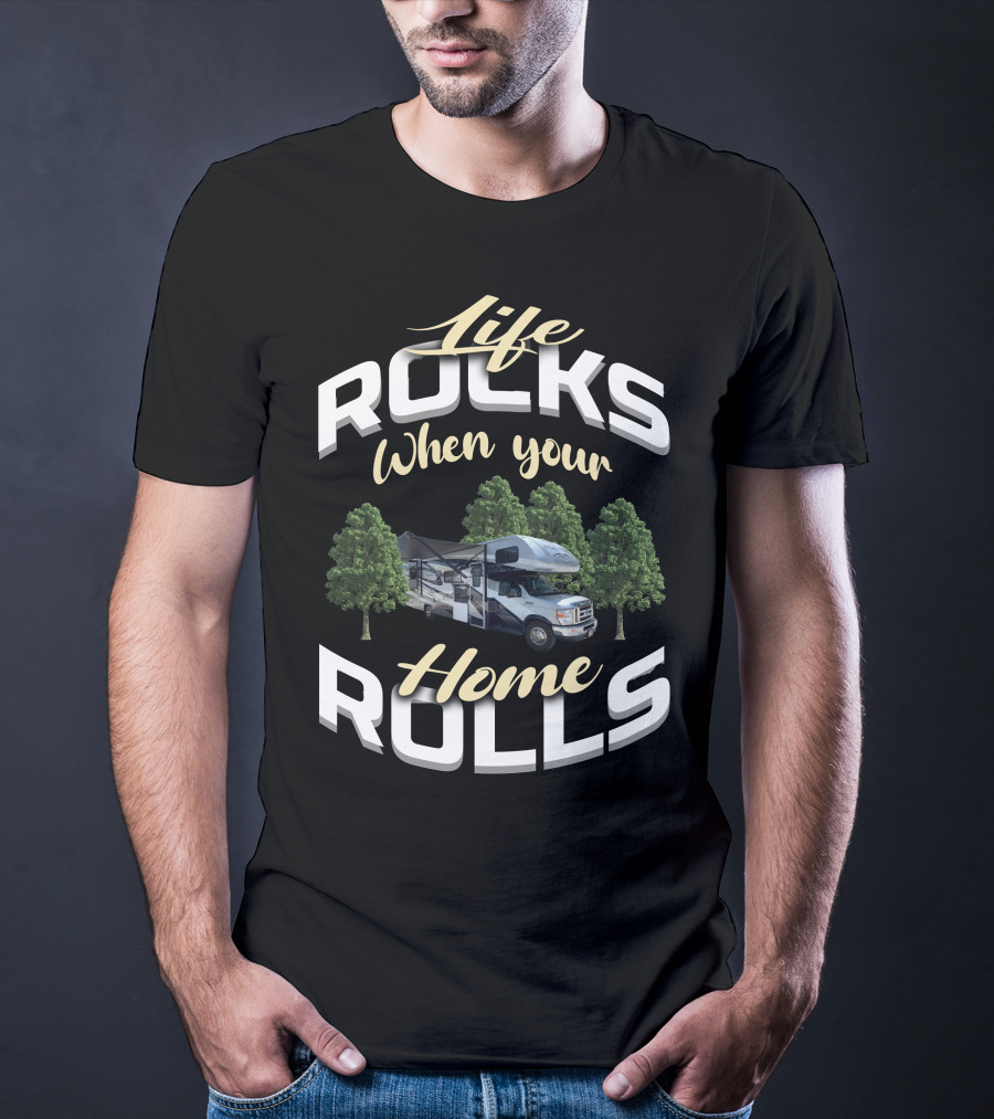 Life Rocks When Your Home Rolls Forest River Forester Class T-Shirt