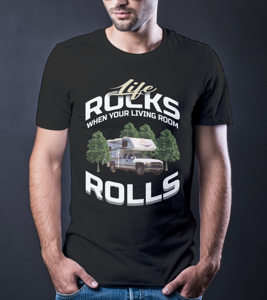 Life Rocks When Your Living Room Rolls Lance Truck Camper Fans T-Shirt