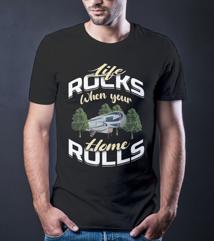 Life Rocks When Your Northwood Arctic Fox 5th Wheel Home Rolls T-Shirt