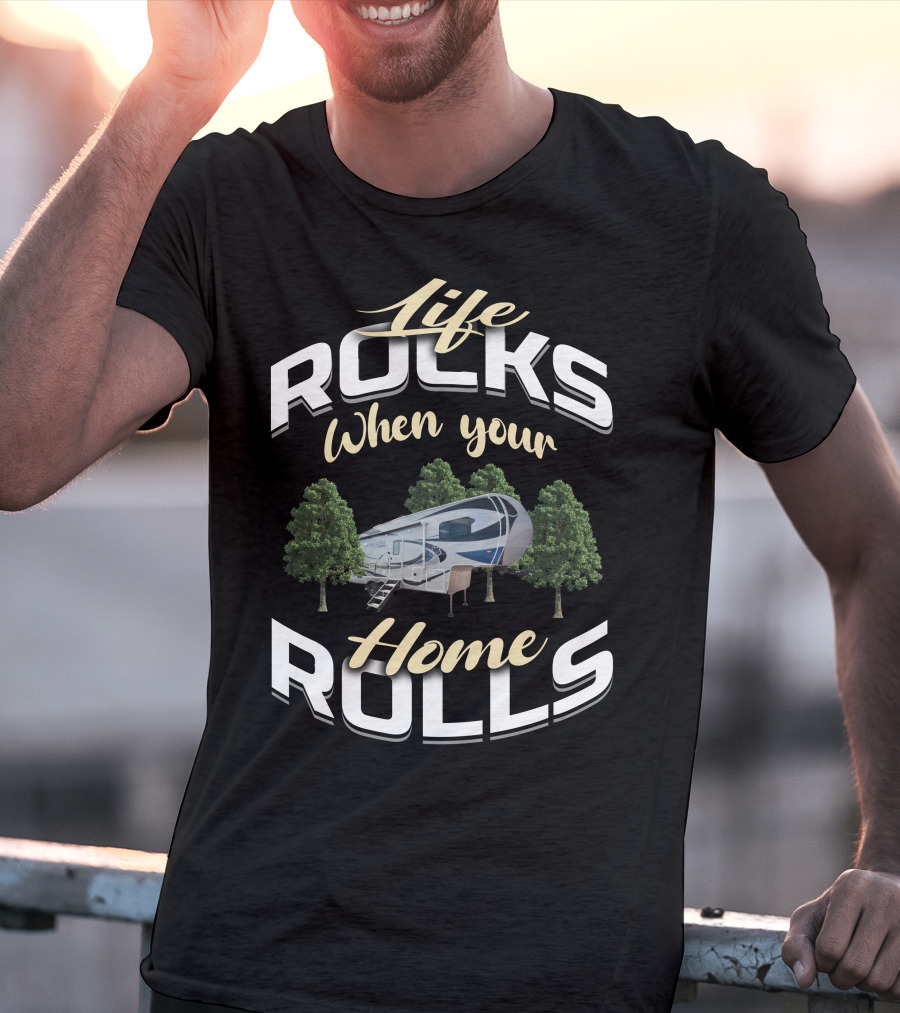 Life Rocks When Your Northwood Arctic Fox 5th Wheel Home Rolls T-Shirt