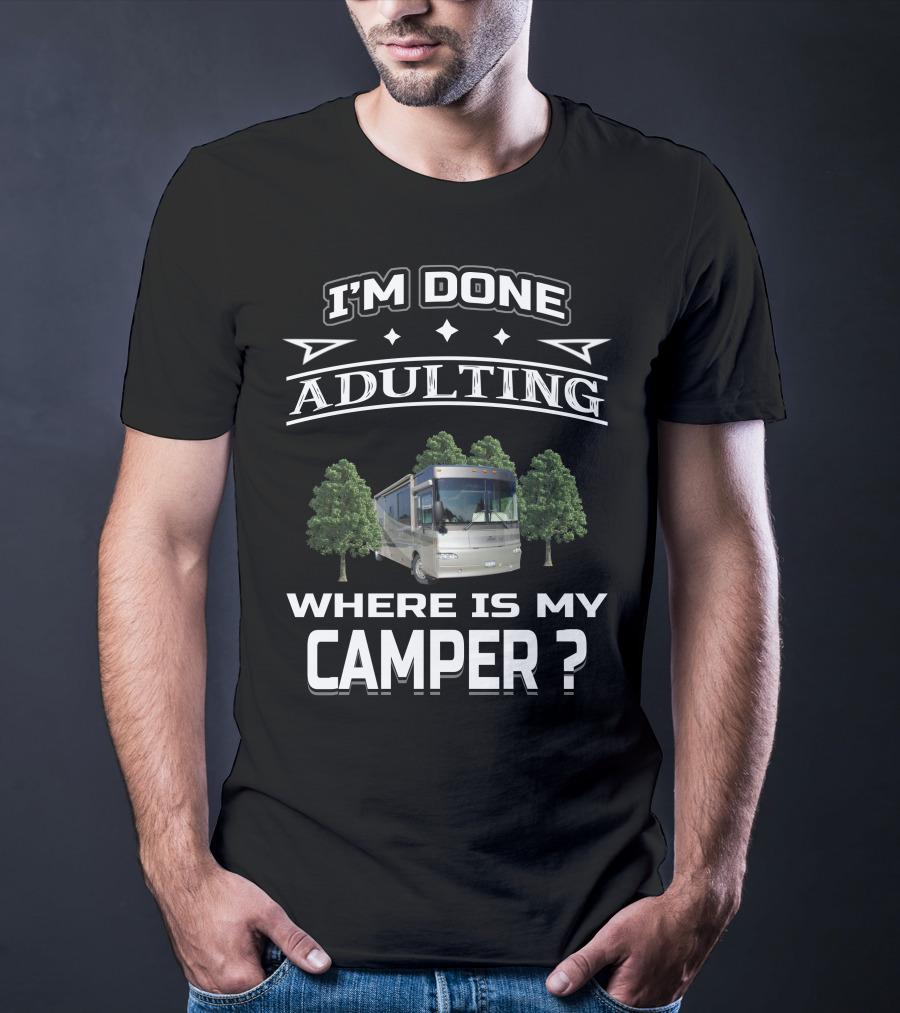 I'm Done Adulting Where Is My Camper Winnebago Journey 39K T-Shirt