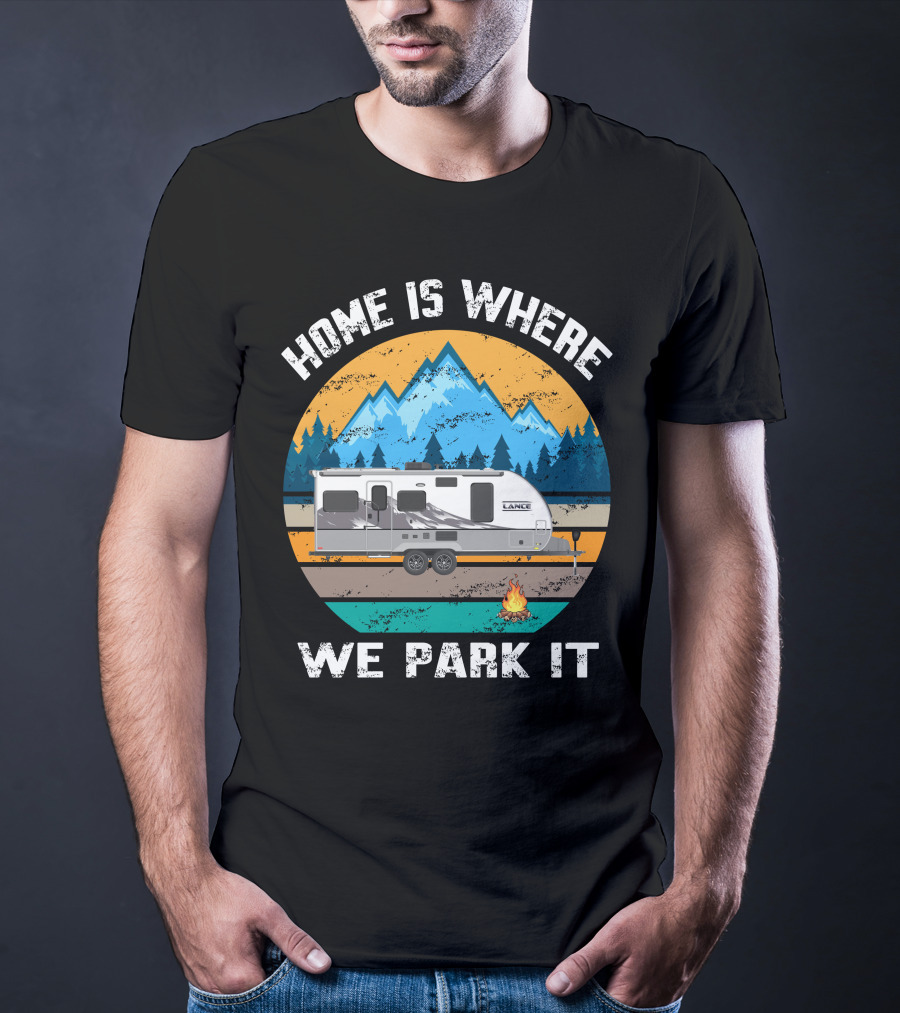 Home Is Where We Park It Lance Camper Mountain Campfire T-Shirt