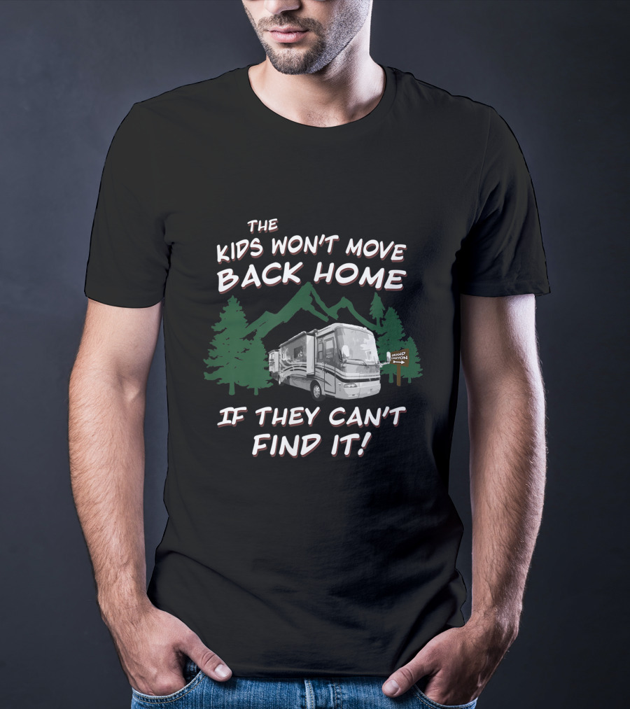 The Kids Won't Move Back Home If They Can't Find It Holiday Rambler Motorhomes T-Shirt