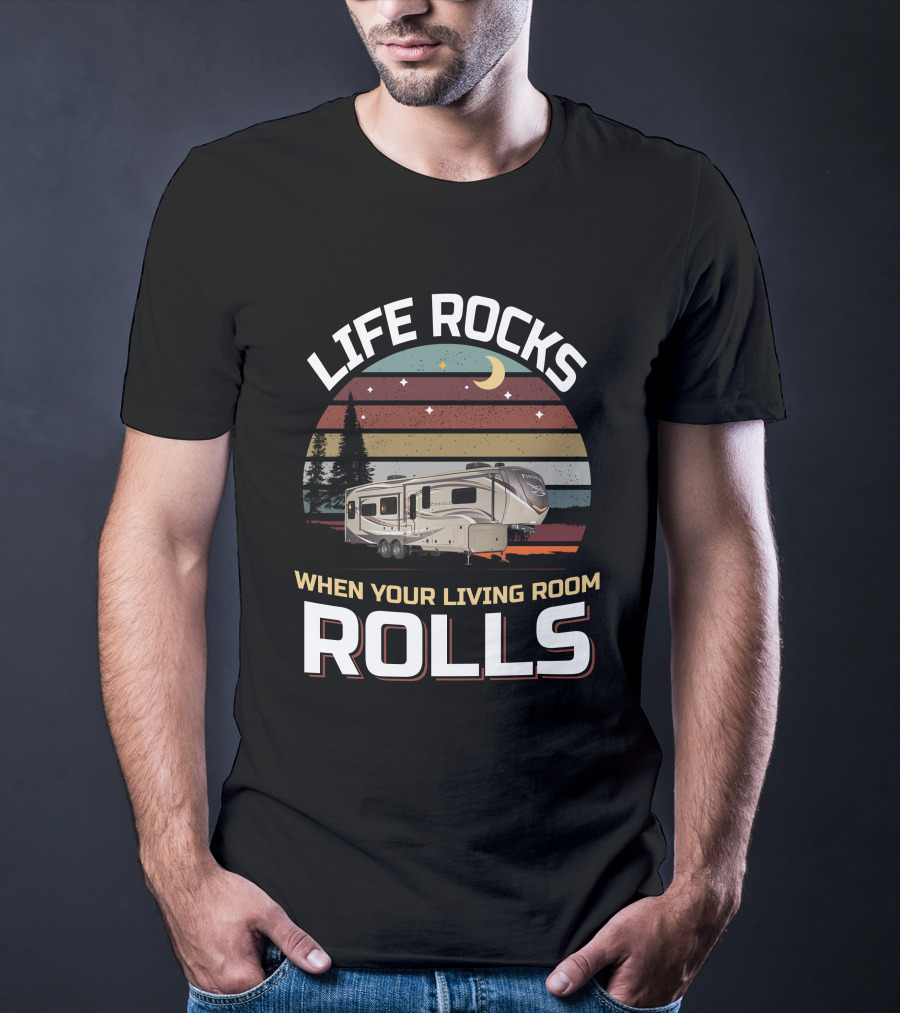Life Rocks When Your Living Room Rolls Pinnacle 36Fbts1 T-Shirt