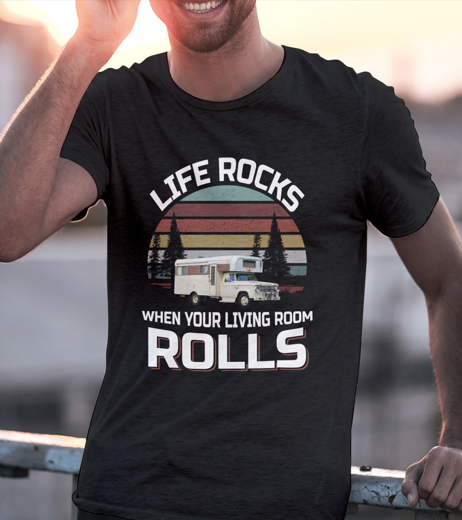Life Rocks When Your Living Room Rolls Chinook Truck Campers T-Shirt